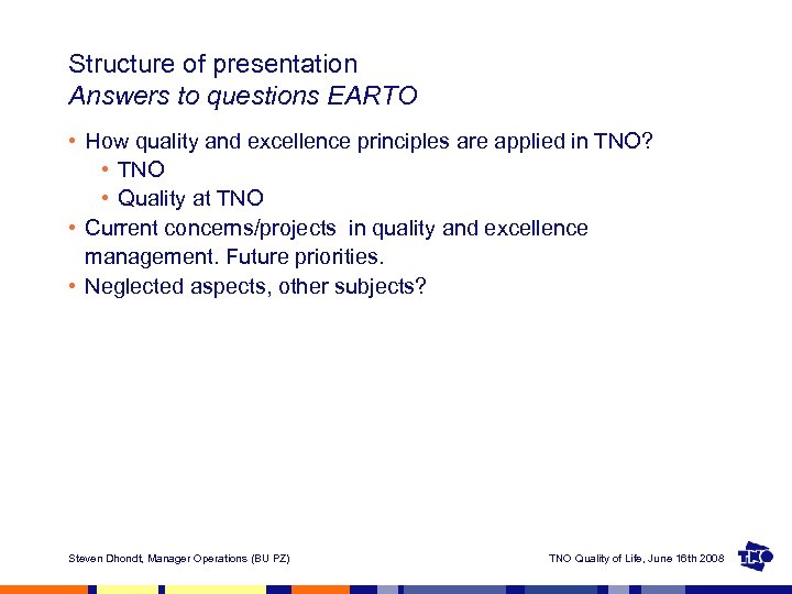 Structure of presentation Answers to questions EARTO • How quality and excellence principles are