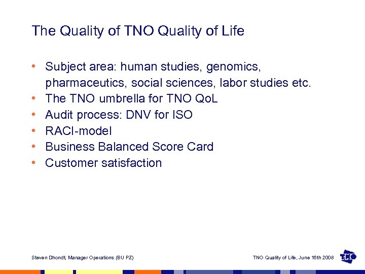 The Quality of TNO Quality of Life • Subject area: human studies, genomics, pharmaceutics,
