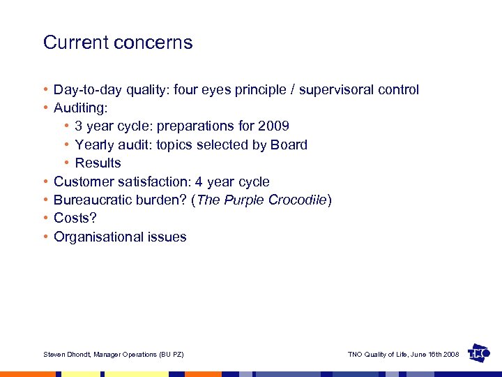 Current concerns • Day-to-day quality: four eyes principle / supervisoral control • Auditing: •