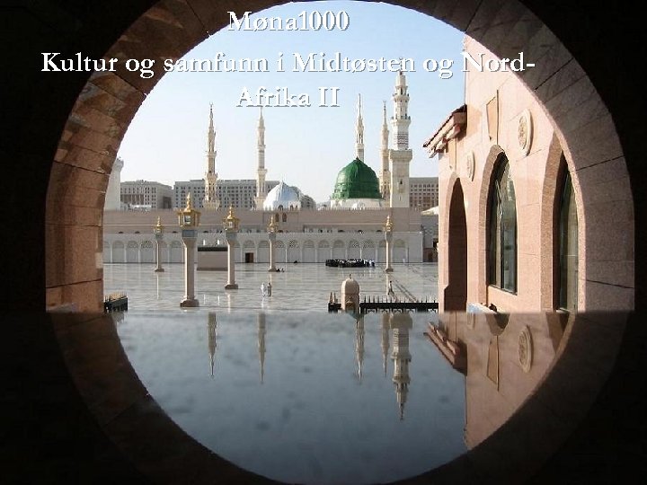 Møna 1000 Kultur og samfunn i Midtøsten og Nord. Afrika II 