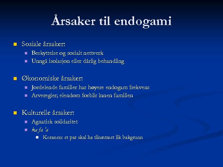 Årsaker til endogami n Sosiale årsaker: n n n Økonomiske årsaker: n n n
