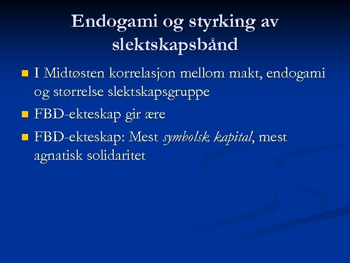 Endogami og styrking av slektskapsbånd I Midtøsten korrelasjon mellom makt, endogami og størrelse slektskapsgruppe