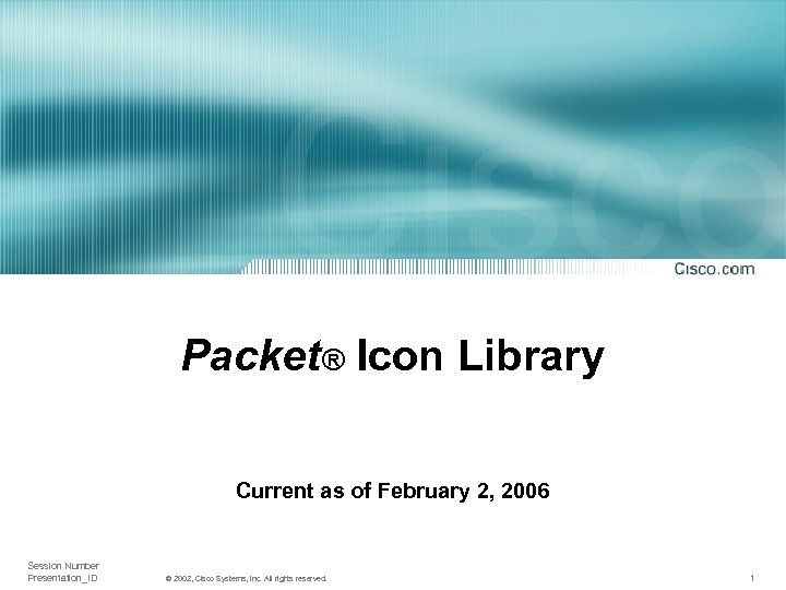 Packet® Icon Library Current as of February 2, 2006 Session Number Presentation_ID © 2002,