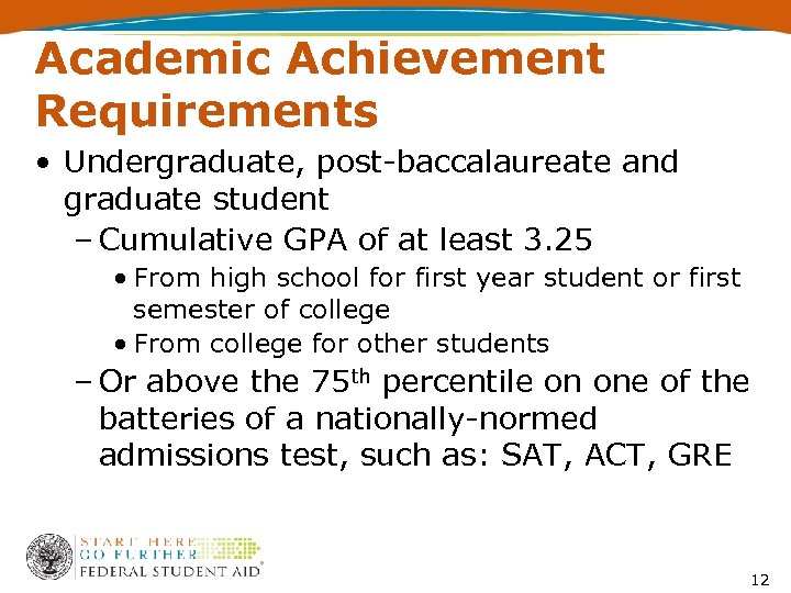 Academic Achievement Requirements • Undergraduate, post-baccalaureate and graduate student – Cumulative GPA of at