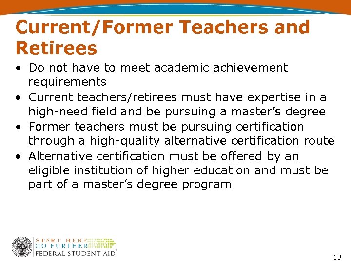 Current/Former Teachers and Retirees • Do not have to meet academic achievement requirements •