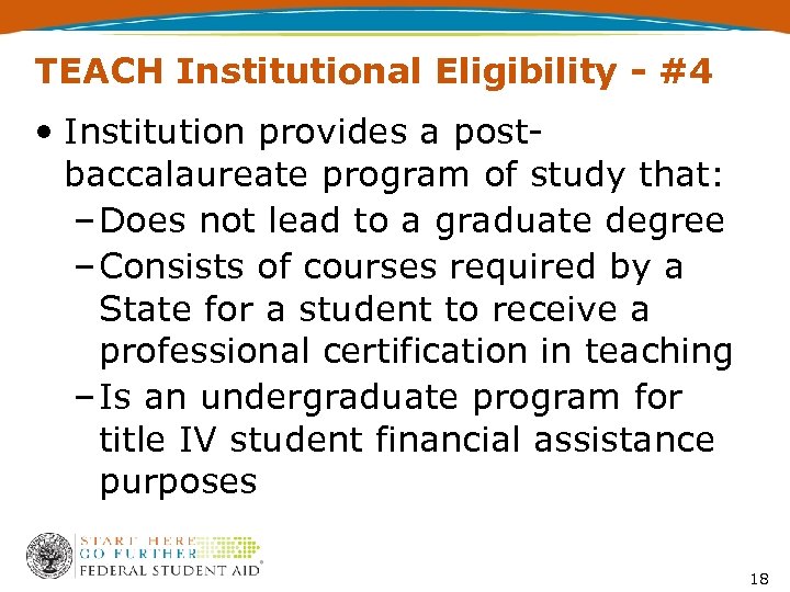 TEACH Institutional Eligibility - #4 • Institution provides a postbaccalaureate program of study that: