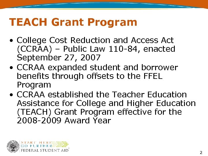 TEACH Grant Program • College Cost Reduction and Access Act (CCRAA) – Public Law