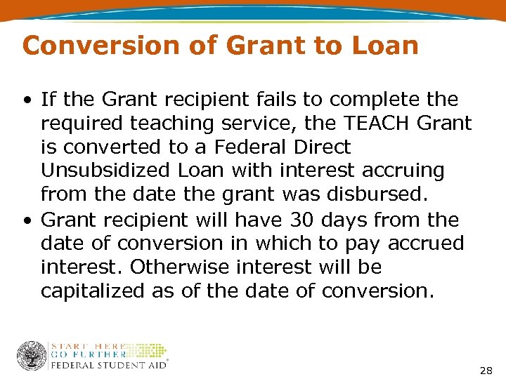 Conversion of Grant to Loan • If the Grant recipient fails to complete the