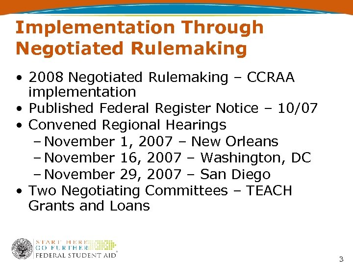 Implementation Through Negotiated Rulemaking • 2008 Negotiated Rulemaking – CCRAA implementation • Published Federal