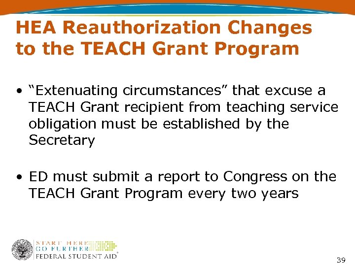 HEA Reauthorization Changes to the TEACH Grant Program • “Extenuating circumstances” that excuse a