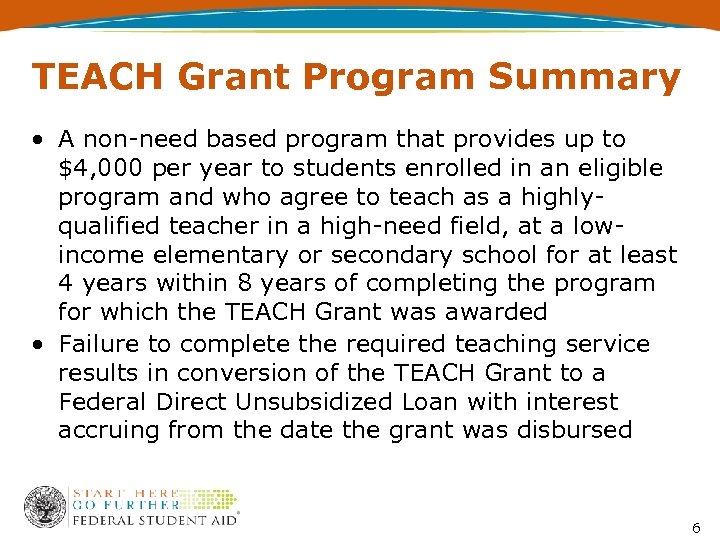 TEACH Grant Program Summary • A non-need based program that provides up to $4,