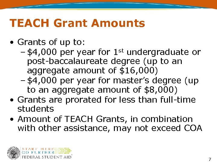 TEACH Grant Amounts • Grants of up to: – $4, 000 per year for