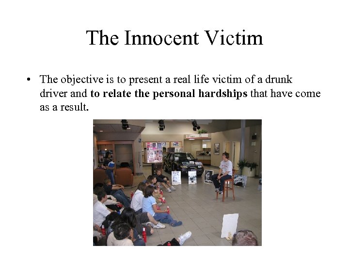 The Innocent Victim • The objective is to present a real life victim of