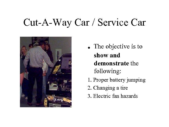 Cut-A-Way Car / Service Car . The objective is to show and demonstrate the