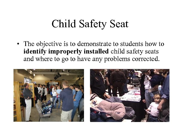 Child Safety Seat • The objective is to demonstrate to students how to identify