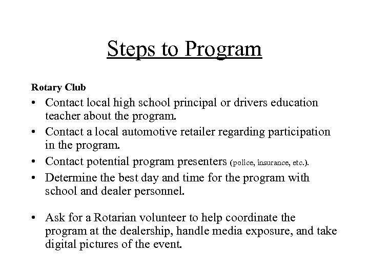 Steps to Program Rotary Club • Contact local high school principal or drivers education