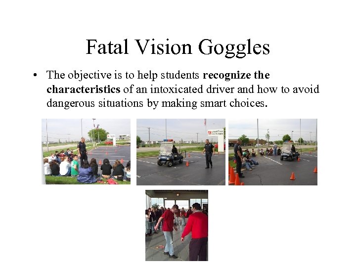 Fatal Vision Goggles • The objective is to help students recognize the characteristics of