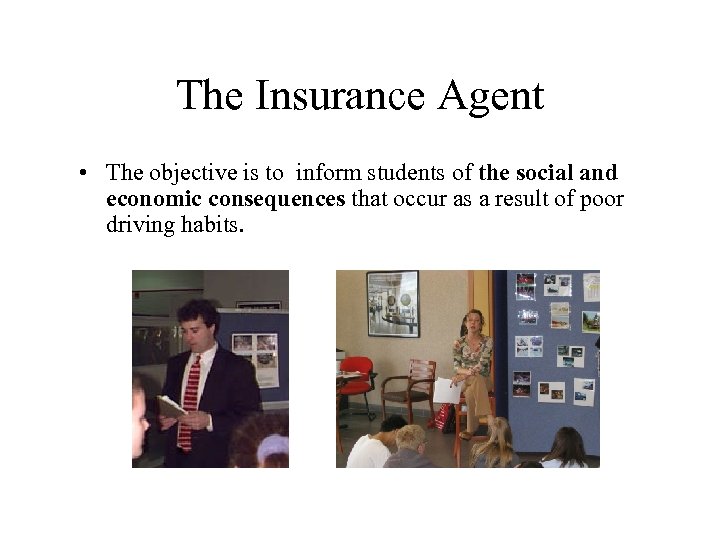 The Insurance Agent • The objective is to inform students of the social and