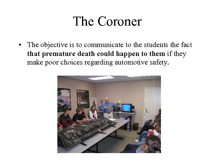 The Coroner • The objective is to communicate to the students the fact that