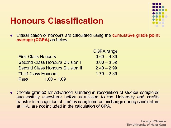 Honours Classification l Classification of honours are calculated using the cumulative grade point average