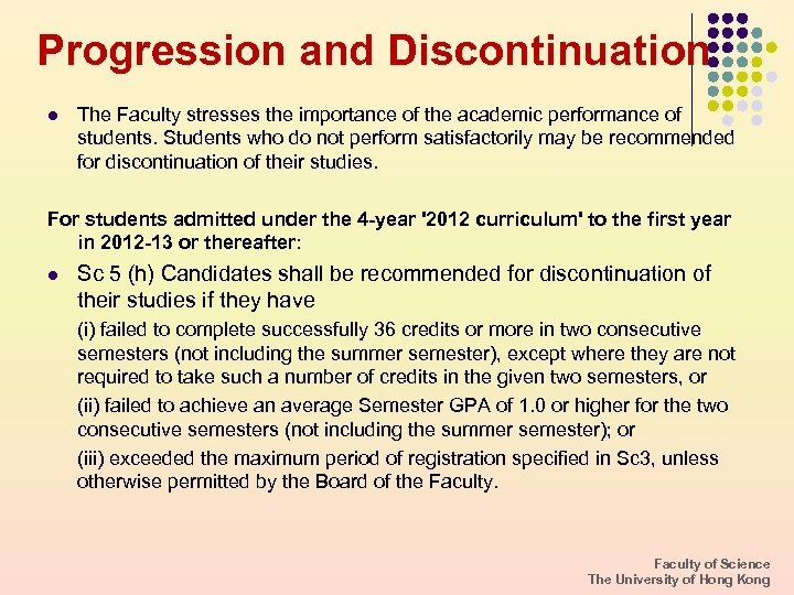 Progression and Discontinuation l The Faculty stresses the importance of the academic performance of