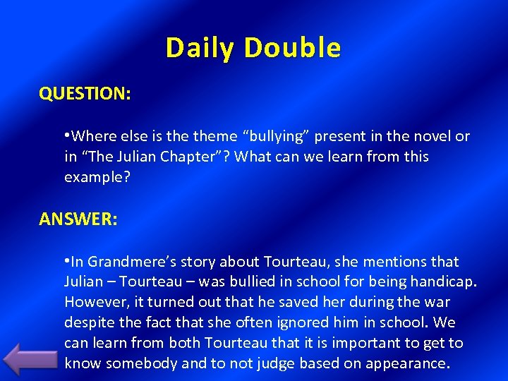 Daily Double QUESTION: • Where else is theme “bullying” present in the novel or