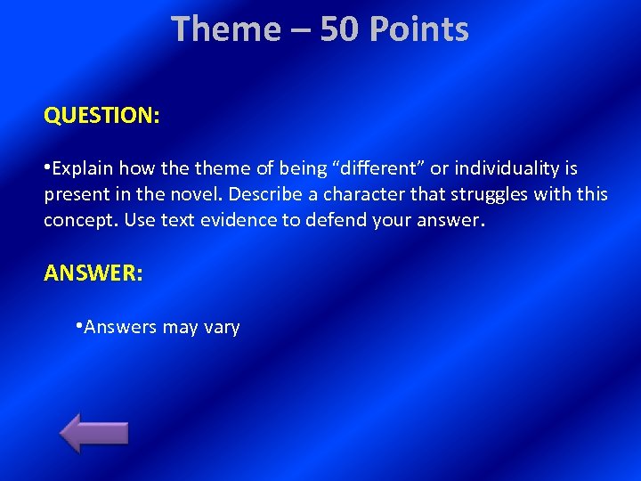 Theme – 50 Points QUESTION: • Explain how theme of being “different” or individuality