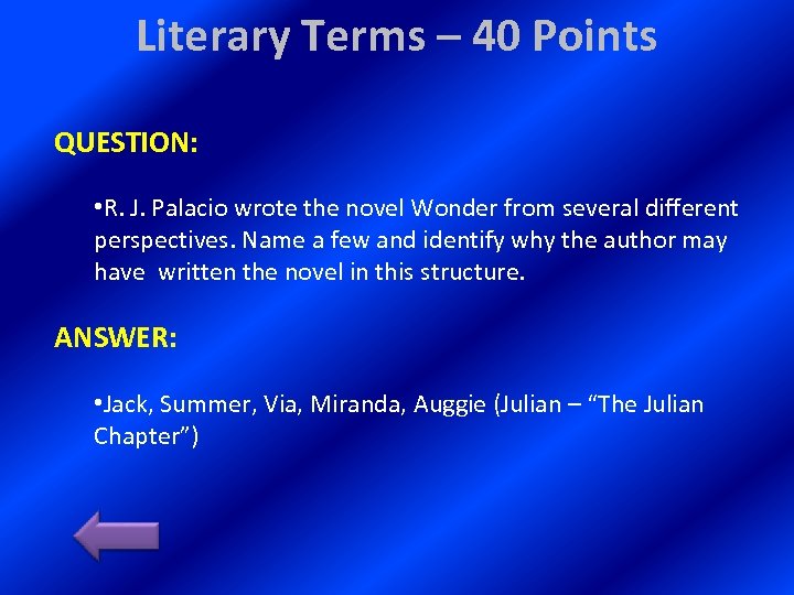Literary Terms – 40 Points QUESTION: • R. J. Palacio wrote the novel Wonder