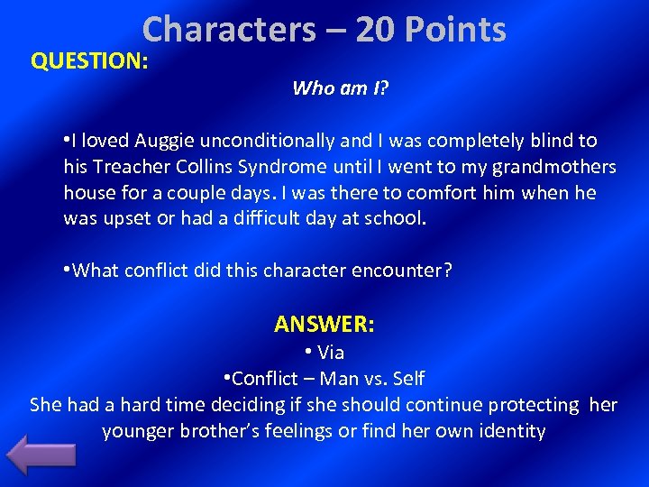 Characters – 20 Points QUESTION: Who am I? • I loved Auggie unconditionally and