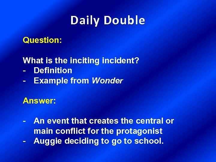 Daily Double Question: What is the inciting incident? - Definition - Example from Wonder