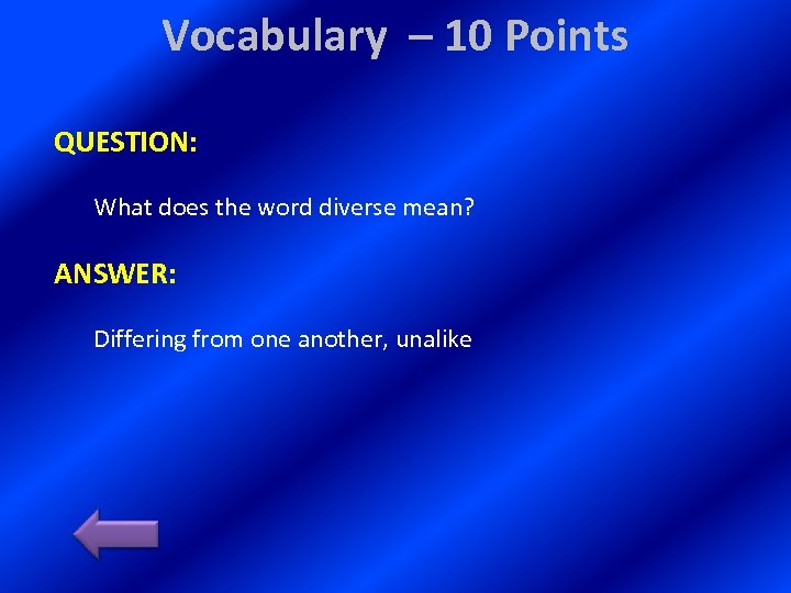 Vocabulary – 10 Points QUESTION: What does the word diverse mean? ANSWER: Differing from