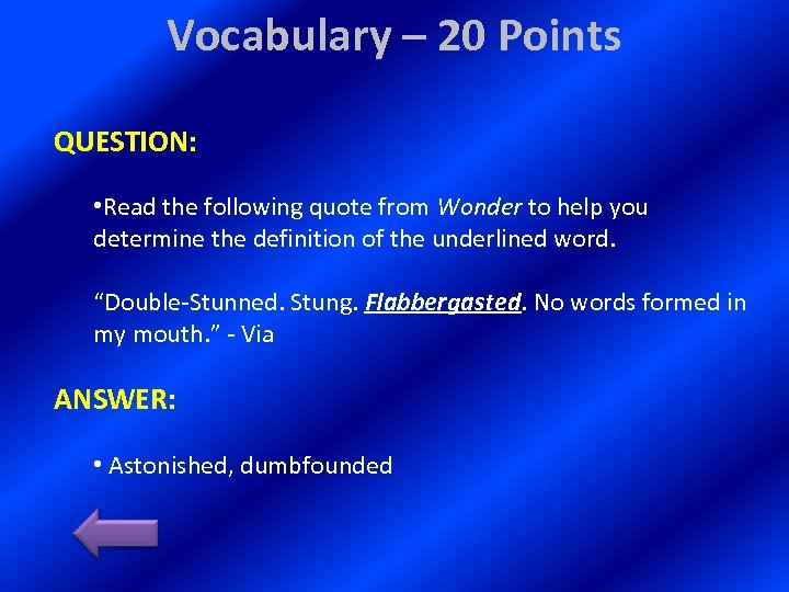 Vocabulary – 20 Points QUESTION: • Read the following quote from Wonder to help