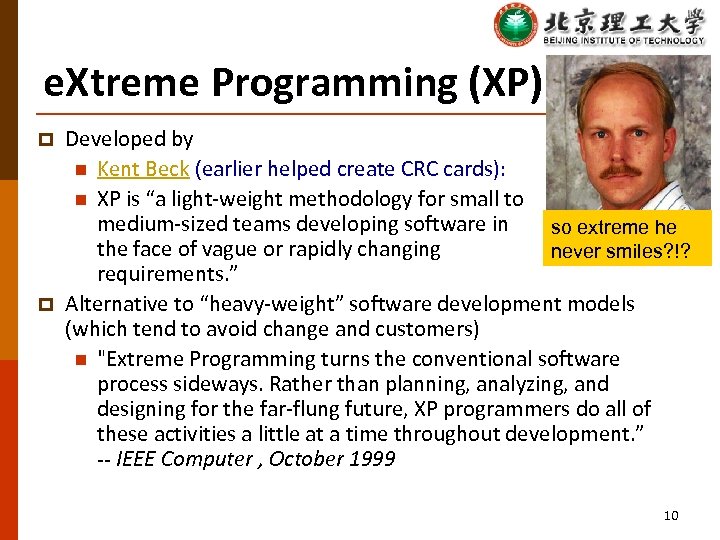 e. Xtreme Programming (XP) p p Developed by n Kent Beck (earlier helped create