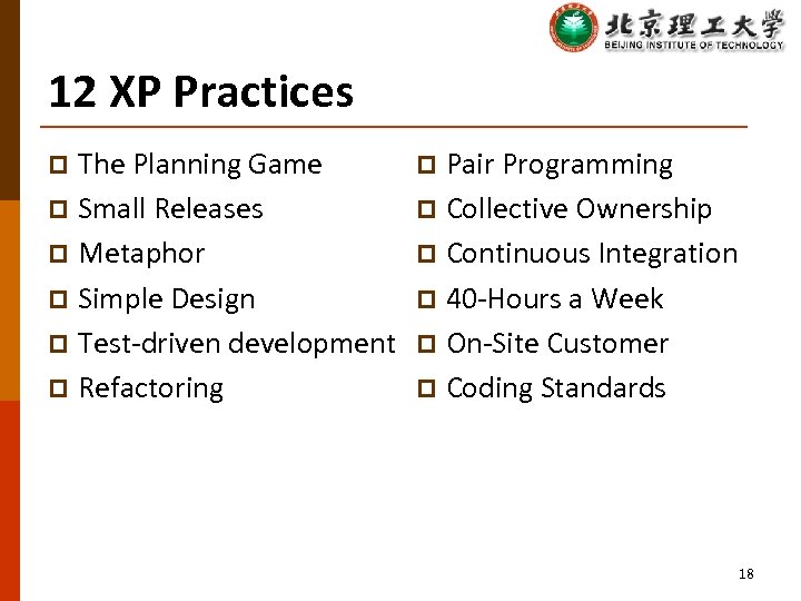 12 XP Practices The Planning Game p Small Releases p Metaphor p Simple Design