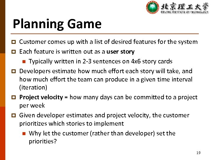 Planning Game p p p Customer comes up with a list of desired features