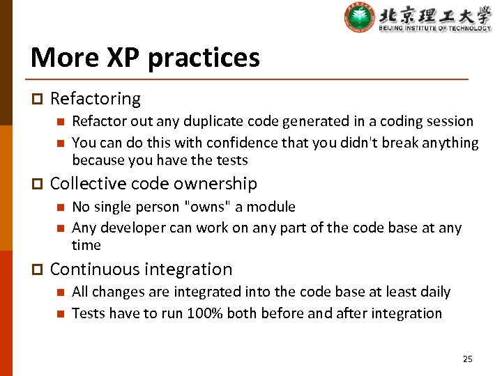 More XP practices p Refactoring n n p Collective code ownership n n p