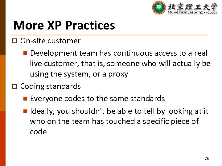 More XP Practices On-site customer n Development team has continuous access to a real