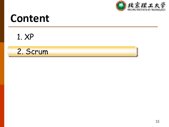 Content 1. XP 2. Scrum 33 