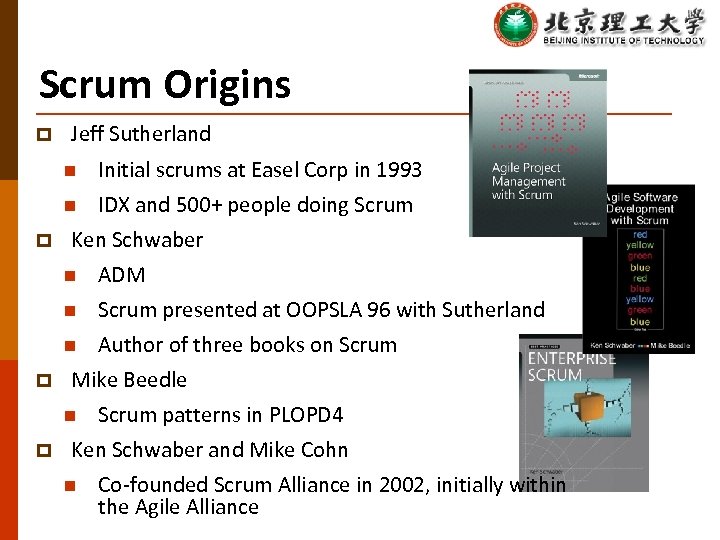 Scrum Origins p Jeff Sutherland n n p Initial scrums at Easel Corp in
