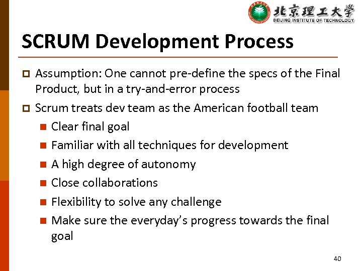 SCRUM Development Process p p Assumption: One cannot pre-define the specs of the Final