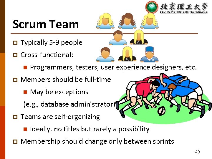 Scrum Team p Typically 5 -9 people p Cross-functional: n p Programmers, testers, user