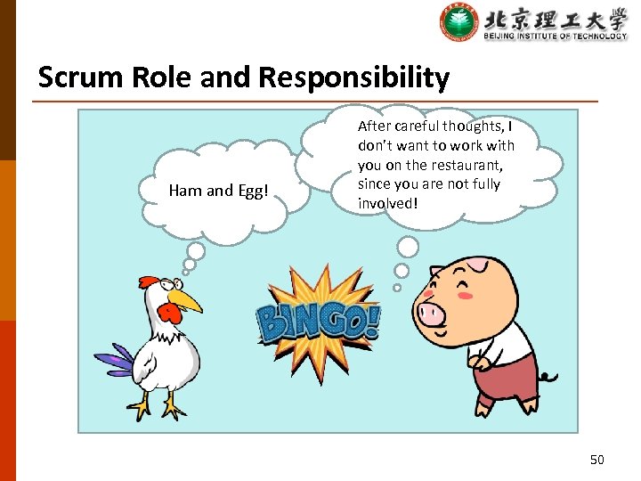 Scrum Role and Responsibility Ham and Egg! After careful thoughts, I don’t want to