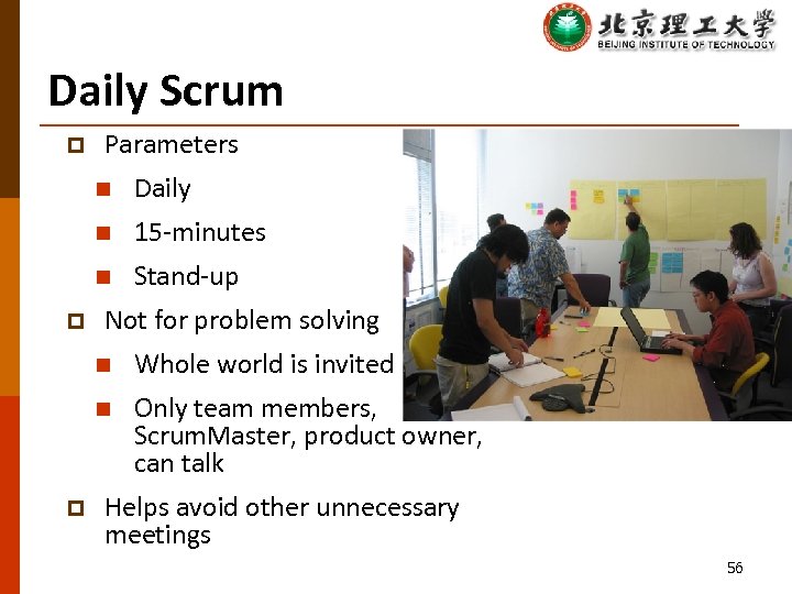 Daily Scrum p Parameters n n 15 -minutes n p Daily Stand-up Not for