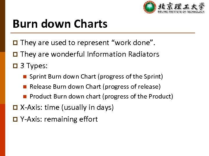Burn down Charts They are used to represent “work done”. p They are wonderful