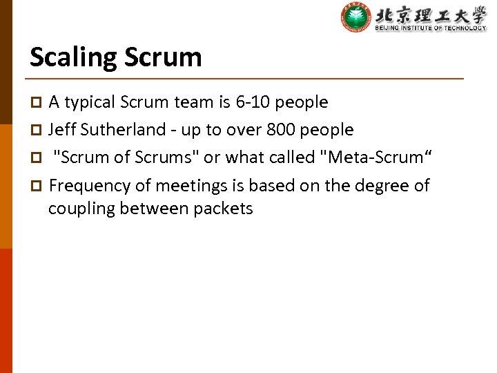 Scaling Scrum A typical Scrum team is 6 -10 people p Jeff Sutherland -