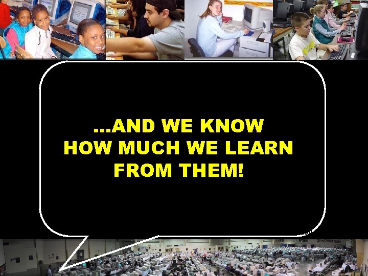 …AND WE KNOW HOW MUCH WE LEARN FROM THEM! © 2004 Marc Prensky 