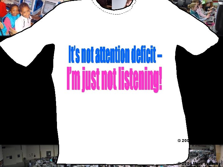 © 2004 Marc Prensky 