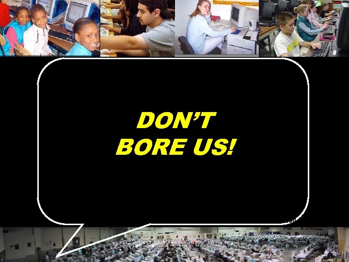 DON’T BORE US! © 2004 Marc Prensky 