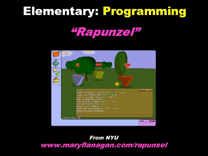 Elementary: Programming “Rapunzel” From NYU www. maryflanagan. com/rapunsel © 2004 Marc Prensky 