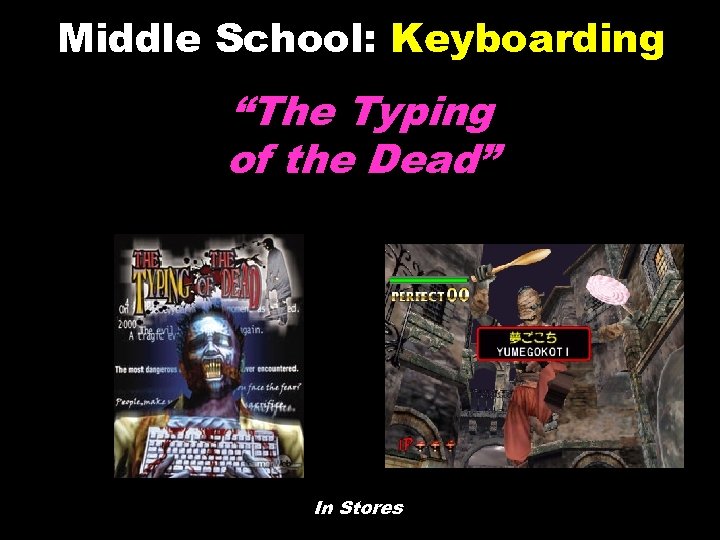 Middle School: Keyboarding “The Typing of the Dead” In Stores © 2004 Marc Prensky